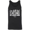 Private: I’m Still HOT It Just Comes in Flashes Unisex Tank