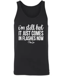 I’m Still HOT It Just Comes in Flashes Unisex Tank