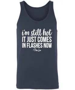 I’m Still HOT It Just Comes in Flashes Unisex Tank