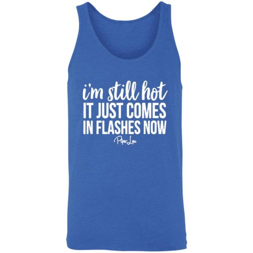 Private: I’m Still HOT It Just Comes in Flashes Unisex Tank