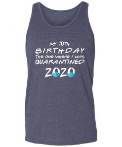 Private: My 30th The One Where They were Quarantined Class of 2020 Quarantine Unisex Tank