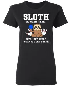 Slot Bowling Team We’ll Get There When We Get There Women’s T-Shirt