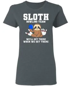 Slot Bowling Team We’ll Get There When We Get There Women’s T-Shirt