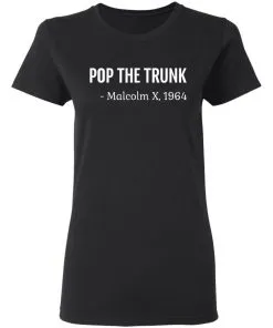 Pop The Trunk Malcolm X 1964 Women’s T-Shirt