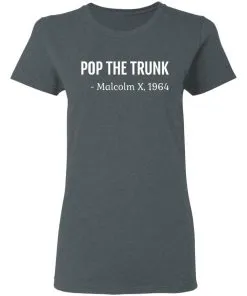 Pop The Trunk Malcolm X 1964 Women’s T-Shirt