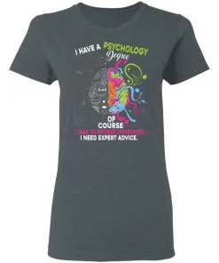 I Have A Psychology Degree Women’s T-Shirt