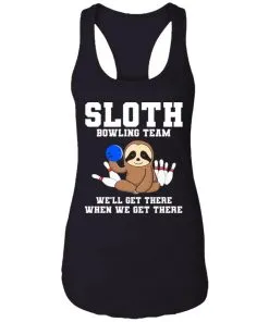 Slot Bowling Team We’ll Get There When We Get There Racerback Tank
