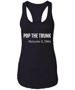 Pop The Trunk Malcolm X 1964 Racerback Tank