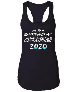 My 30th The One Where They were Quarantined Class of 2020 Quarantine Racerback Tank