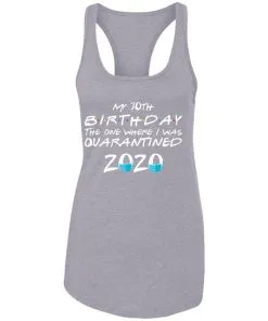 My 30th The One Where They were Quarantined Class of 2020 Quarantine Racerback Tank