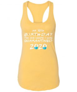 Private: My 30th The One Where They were Quarantined Class of 2020 Quarantine Racerback Tank
