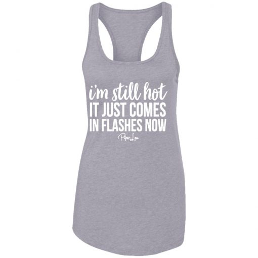 Private: I’m Still HOT It Just Comes in Flashes Racerback Tank
