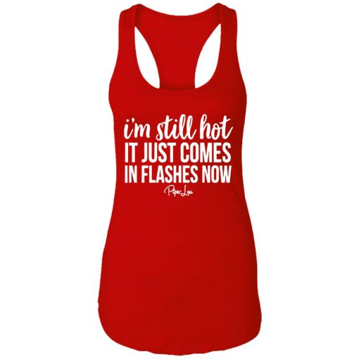 Private: I’m Still HOT It Just Comes in Flashes Racerback Tank
