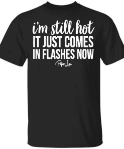 I’m Still HOT It Just Comes in Flashes Youth T-Shirt