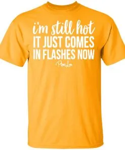 I’m Still HOT It Just Comes in Flashes Youth T-Shirt