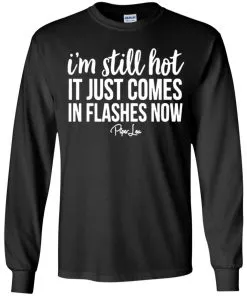 I’m Still HOT It Just Comes in Flashes Youth LS T-Shirt