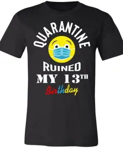 Quarantine Ruined My 13th Birthday Unisex Jersey Tee