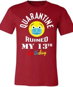 Quarantine Ruined My 13th Birthday Unisex Jersey Tee