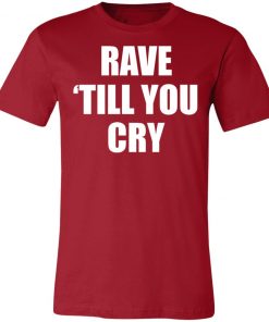 Private: Rave Till You Cry Unisex Jersey Tee