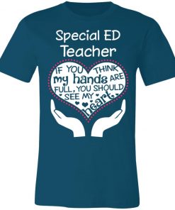 Private: Special ED Teacher If You Think My Hands are Full You Should See My Heart Unisex Jersey Tee