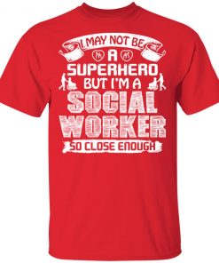 Private: I May Not Be A Superhero But I’m A Social Worker So Close Enough Men’s T-Shirt