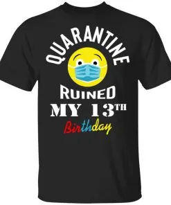 Quarantine Ruined My 13th Birthday Men’s T-Shirt