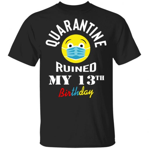 Private: Quarantine Ruined My 13th Birthday Men’s T-Shirt