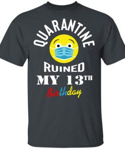 Private: Quarantine Ruined My 13th Birthday Men’s T-Shirt