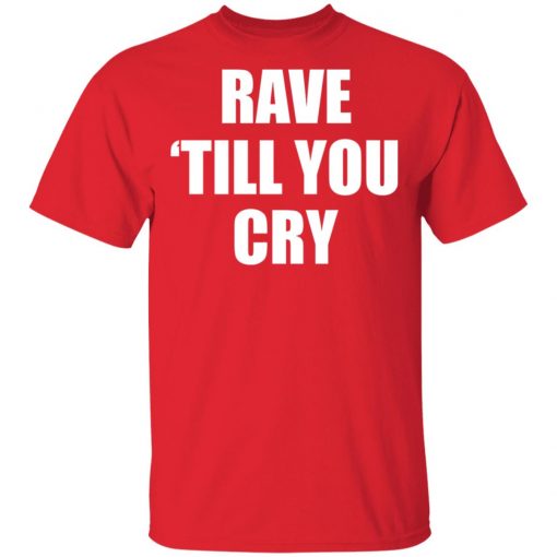Private: Rave Till You Cry Men’s T-Shirt