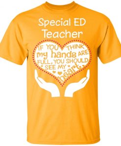 Private: Special ED Teacher If You Think My Hands are Full You Should See My Heart Men’s T-Shirt