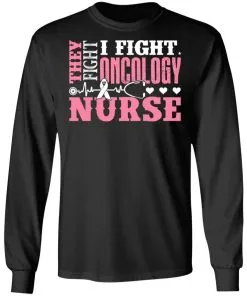I Fight Oncology Nurse LS T-Shirt
