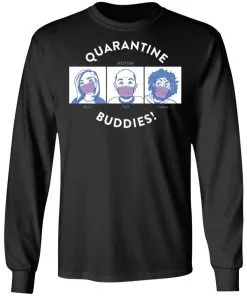 Quarantine Buddies LS T-Shirt
