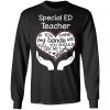 Private: Special ED Teacher If You Think My Hands are Full You Should See My Heart LS T-Shirt