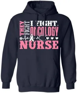 I Fight Oncology Nurse Hoodie