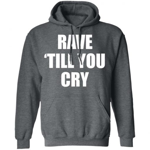 Private: Rave Till You Cry Hoodie