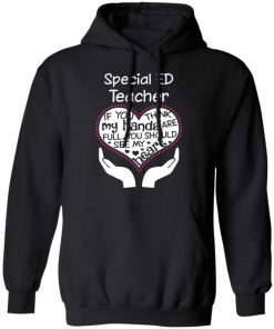 Private: Special ED Teacher If You Think My Hands are Full You Should See My Heart Hoodie