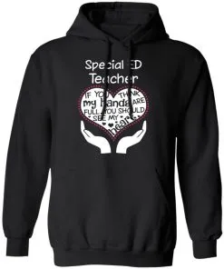 Special ED Teacher If You Think My Hands are Full You Should See My Heart Hoodie