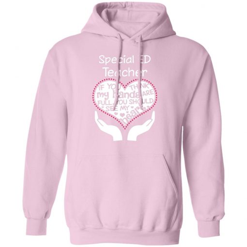 Private: Special ED Teacher If You Think My Hands are Full You Should See My Heart Hoodie