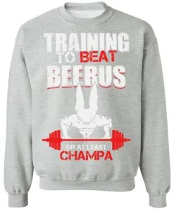 Training to Beat Beerus Or at Least Champa Sweatshirt
