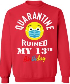 Private: Quarantine Ruined My 13th Birthday Sweatshirt