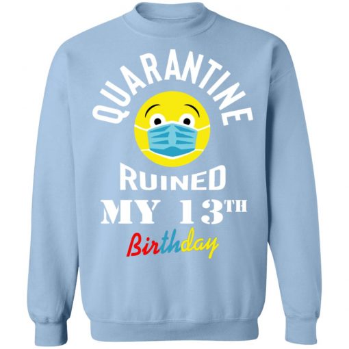 Private: Quarantine Ruined My 13th Birthday Sweatshirt