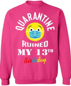 Private: Quarantine Ruined My 13th Birthday Sweatshirt