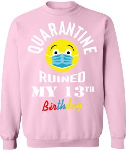 Private: Quarantine Ruined My 13th Birthday Sweatshirt