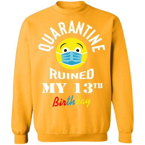 Private: Quarantine Ruined My 13th Birthday Sweatshirt