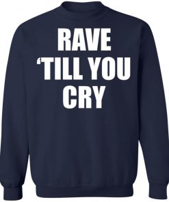 Private: Rave Till You Cry Sweatshirt