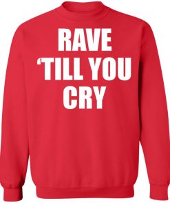 Private: Rave Till You Cry Sweatshirt