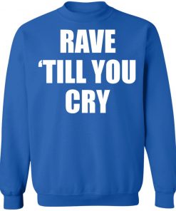 Private: Rave Till You Cry Sweatshirt