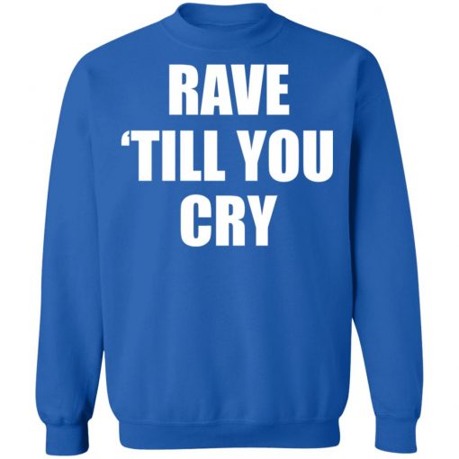 Private: Rave Till You Cry Sweatshirt