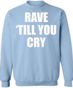 Private: Rave Till You Cry Sweatshirt