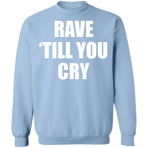 Private: Rave Till You Cry Sweatshirt